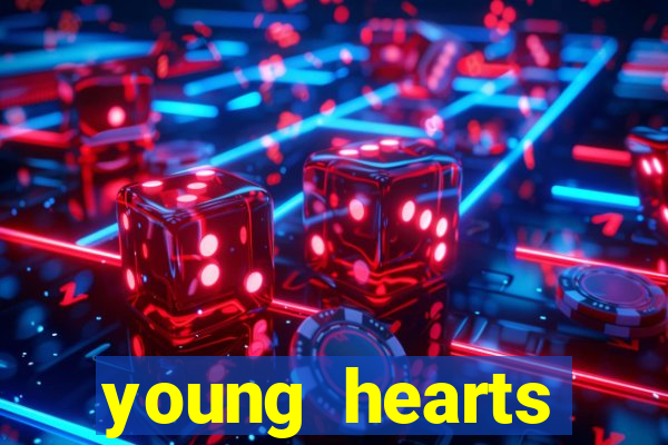 young hearts assistir online